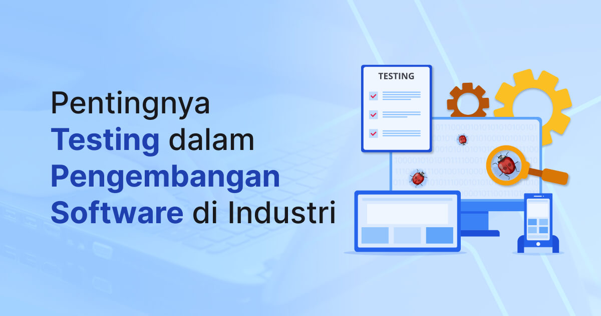 Pentingnya Pengujian Otomatis dalam Software Development